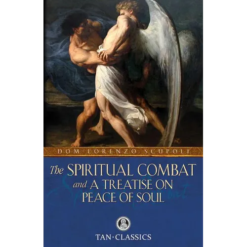 The Spiritual Combat: And a Treatise on Peace of Soul