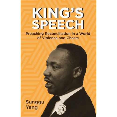 King's Speech: Preaching Reconciliation in a World of Violence and Chasm