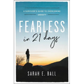 Fearless in 21 Days: A Survivor's Guide to Overcoming Anxiety