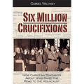 Six Million Crucifixions