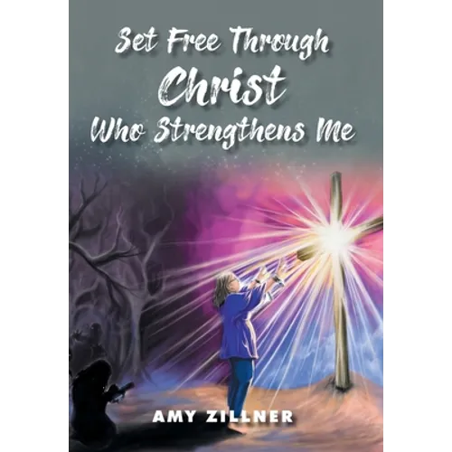 Set Free Through Christ Who Strengthens Me