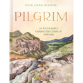 Pilgrim: 25 Ways God's Character Leads Us Onward