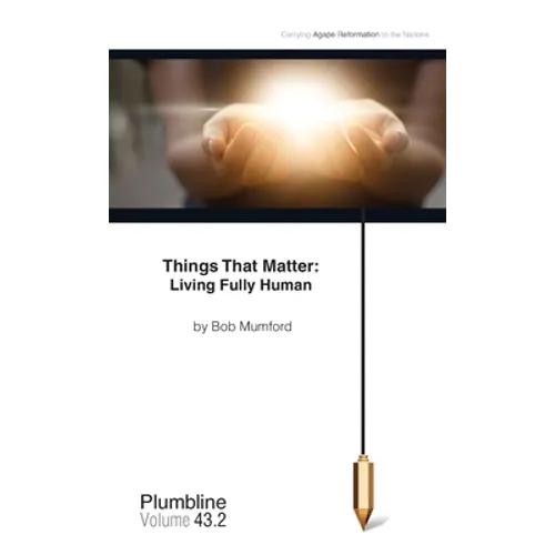 Things that Matter: Living Fully Human