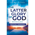 The Official Summary of The Latter Glory of God Revealed: How to Walk Under the Blessing of the Glory Cloud