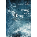 Playing with Dragons: Living with Suffering and God