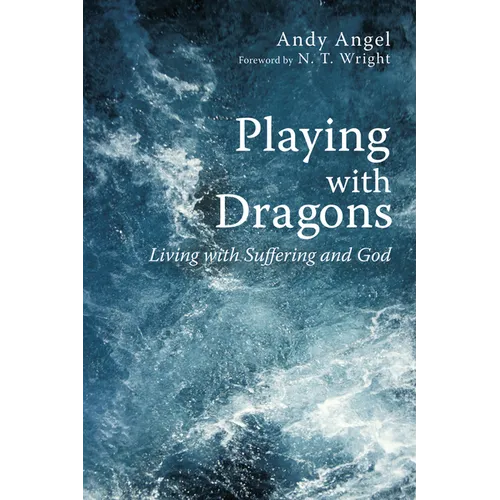 Playing with Dragons: Living with Suffering and God