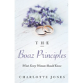 The Boaz Principle: What Every Woman Should Know