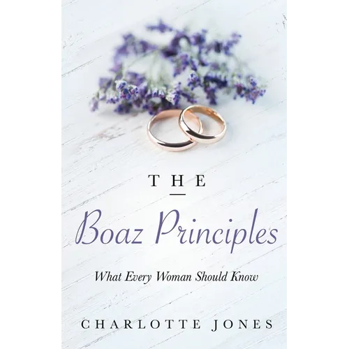 The Boaz Principle: What Every Woman Should Know