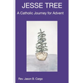 Jesse Tree: A Catholic Journey for Advent