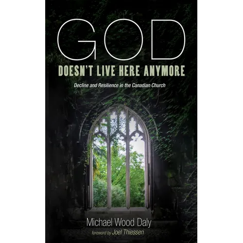 God Doesn't Live Here Anymore: Decline and Resilience in the Canadian Church