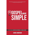 The Gospel Made Simple: How to be an effective witness for Jesus Christ
