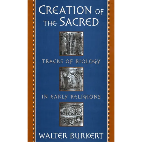 Creation of the Sacred: Tracks of Biology in Early Religions