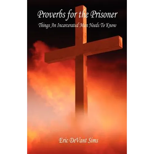 Proverbs for the Prisoner - Things An Incarcerated Man Needs To Know