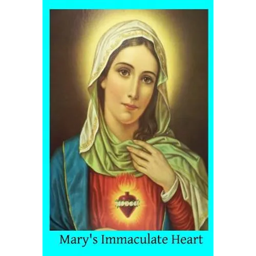Mary's Immaculate Heart: The Meaning of Devotion to the Immaculate Heart of Mary
