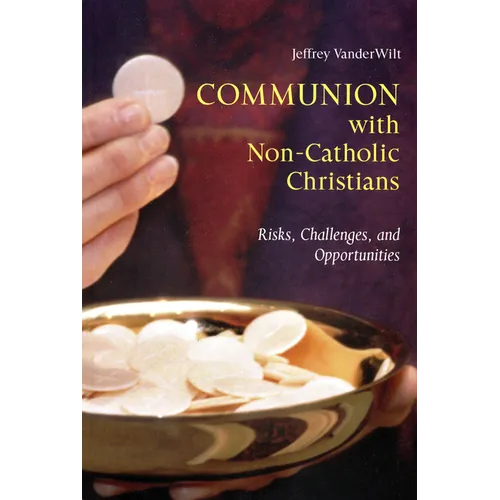 Communion with Non-Catholic Christians: Risks, Challenges, and Opportunities