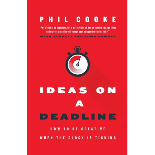 Ideas on a Deadline: How to Be Creative When the Clock is Ticking