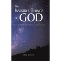 The Invisible Things of God: What Does Nature Reveal About God?