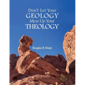 Don't Let Your Geology Mess Up Your Theology