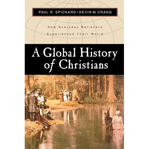 A Global History of Christians: How Everyday Believers Experienced Their World