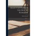 Select Letters of the Rev. W. Romaine