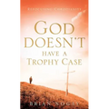 God Doesn't Have A Trophy Case
