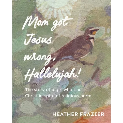Mom got Jesus wrong, Hallelujah