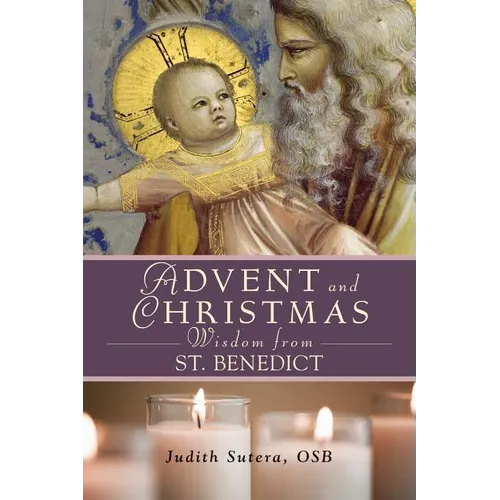 Advent Adn Christmas Wisdom from St. Benedict