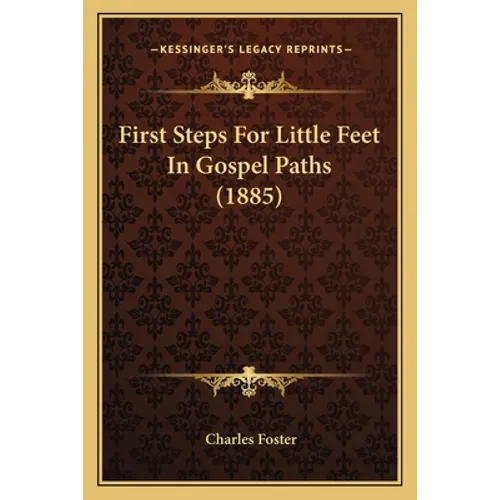 First Steps For Little Feet In Gospel Paths (1885)