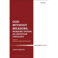 God Without Measure: Working Papers in Christian Theology: Volume 1: God and the Works of God