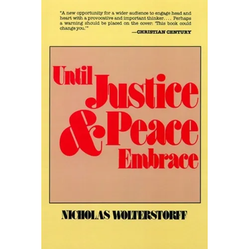 Until Justice and Peace Embrace: The Kuyper Lectures for 1981 Delivered at the Free University of Amsterdam