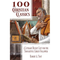 100 Christian Classics: A Literary Bucket List for the Thoughtful Christ-Follower