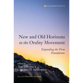 New and Old Horizons in the Orality Movement