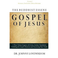 The Buddhist Essene Gospel of Jesus Volume I: Unveiling The Gospel's Divine Mysteries