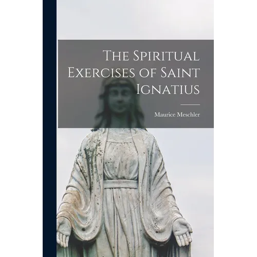The Spiritual Exercises of Saint Ignatius