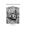 Legends of the Blessed Sacrament: Gathered From the History of the Church and the Lives of the Saints