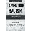 Lamenting Racism Leader's Guide: A Christian Response to Racial Injustice