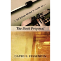 A Christian Writer's Guide to the Book Proposal