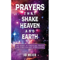 Prayers that Shake Heaven and Earth: The Secret of Unceasing Prayer and Simultaneous Intercession