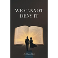 We Cannot Deny It