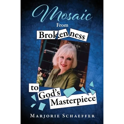 Mosaic: From Brokenness to God's Masterpiece