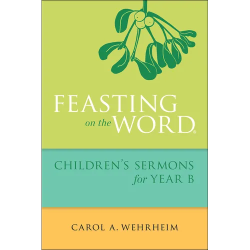 Feasting on the Word Children's Sermons for Year B