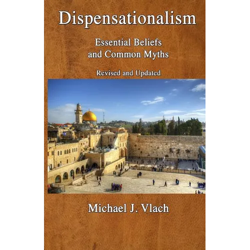 Dispensationalism: Essential Beliefs and Common Myths