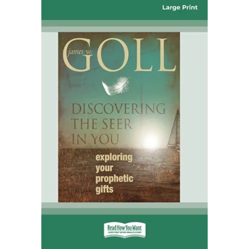 Discovering the Seer in You: Exploring Your Prophetic Gifts (16pt Large Print Edition)