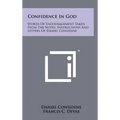 Confidence In God: Words Of Encouragement Taken From The Notes, Instructions And Letters Of Daniel Considine