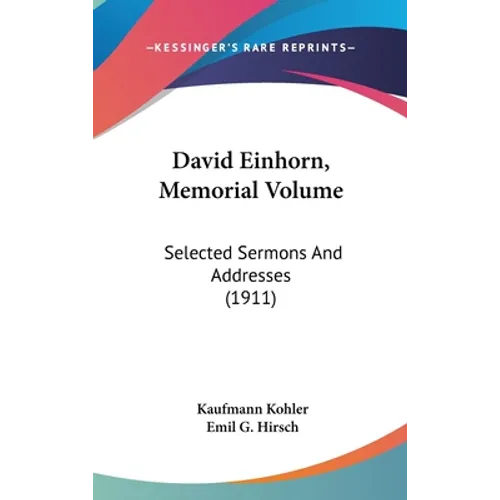 David Einhorn, Memorial Volume: Selected Sermons And Addresses (1911)