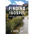 Finding the Gospel: A Pastor's Disappointment and Discovery