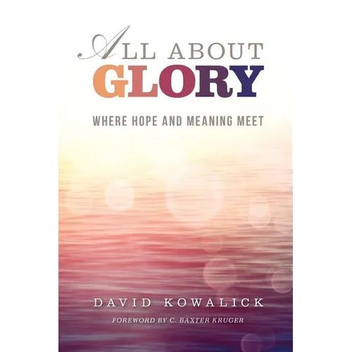 All about Glory: Where Hope and Meaning Meet