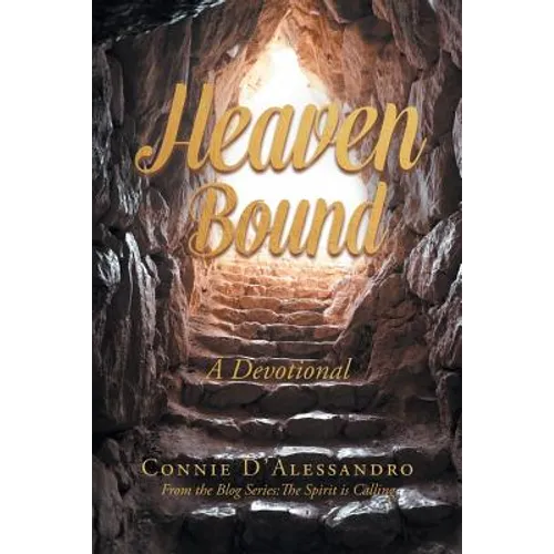 Heaven Bound: A Devotional: From the Blog Series: The Spirit is Calling