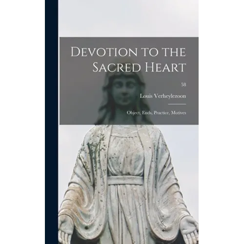 Devotion to the Sacred Heart: Object, Ends, Practice, Motives; 58