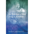 The Silence of God During the Passion